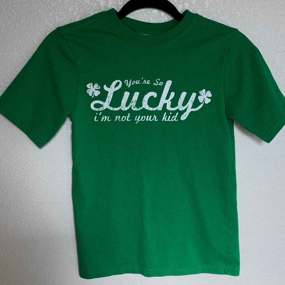 You're So Lucky I'm Not Your Kid Green T Shirt